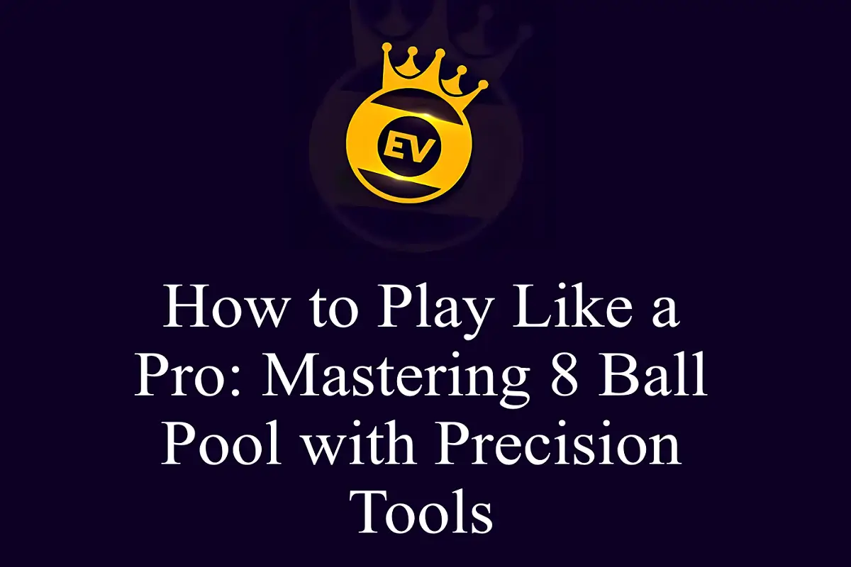 How to Play Like a Pro: Mastering 8 Ball Pool with Precision Tools
